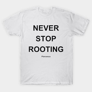 NEVER STOP ROOTING BK T-Shirt